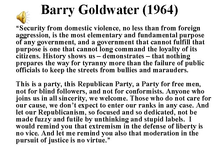 Barry Goldwater (1964) “Security from domestic violence, no less than from foreign aggression, is