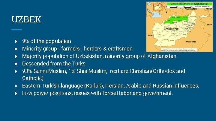 UZBEK 9% of the population Minority group= farmers , herders & craftsmen Majority population