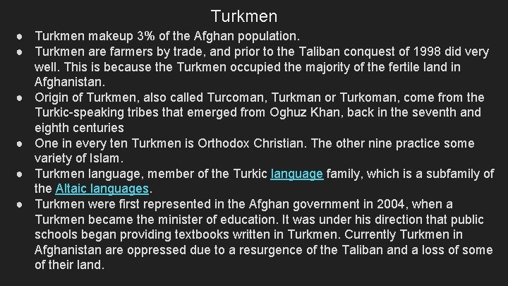 Turkmen ● Turkmen makeup 3% of the Afghan population. ● Turkmen are farmers by