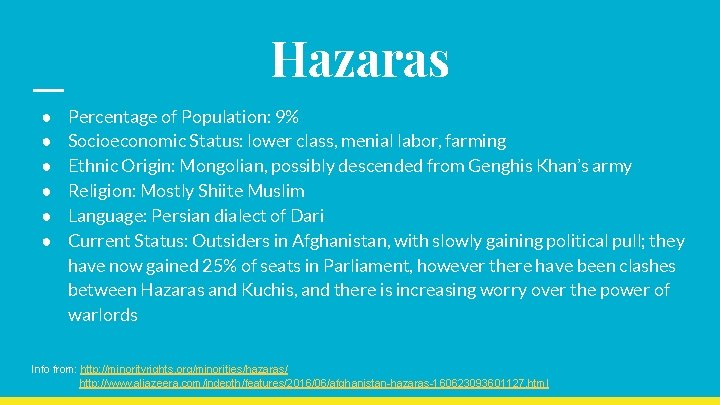 Hazaras ● ● ● Percentage of Population: 9% Socioeconomic Status: lower class, menial labor,