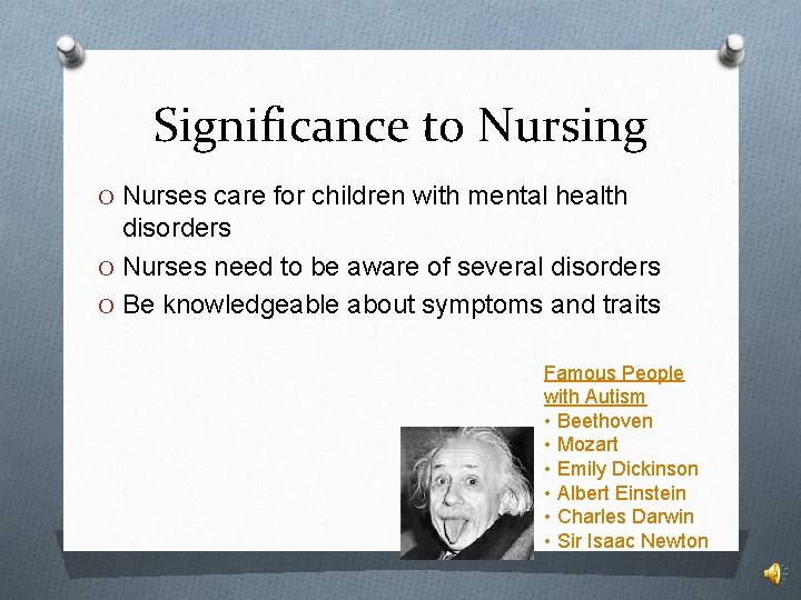 Significance to Nursing O Nurses care for children with mental health disorders O Nurses