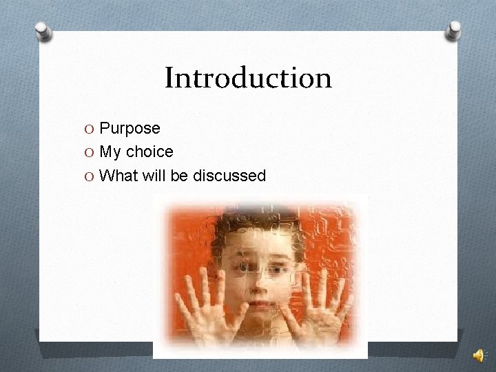Introduction O Purpose O My choice O What will be discussed 