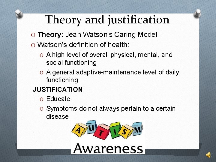 Theory and justification O Theory: Jean Watson's Caring Model O Watson’s definition of health: