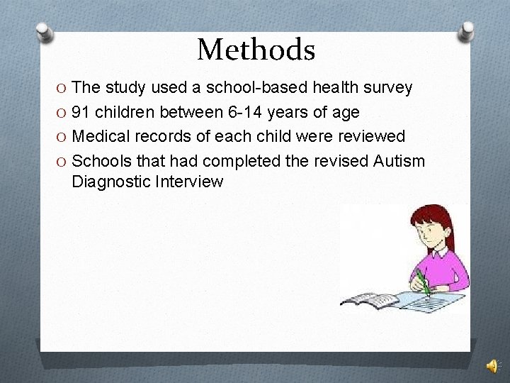 Methods O The study used a school-based health survey O 91 children between 6