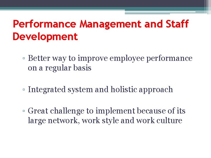 Performance Management and Staff Development ▫ Better way to improve employee performance on a