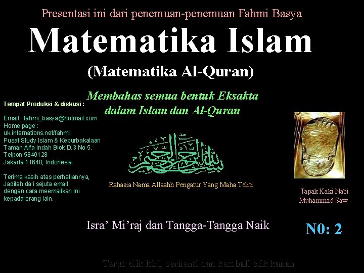 Presentasi ini dari penemuan-penemuan Fahmi Basya Matematika Islam (Matematika Al-Quran) Tempat Produksi & diskusi