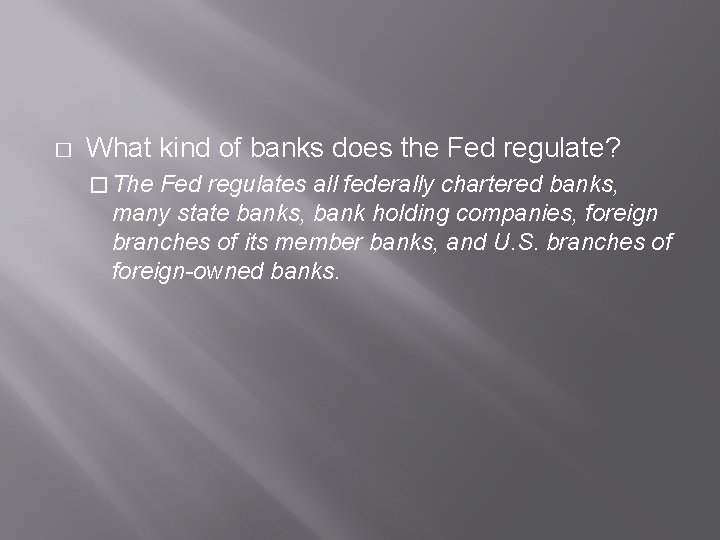 � What kind of banks does the Fed regulate? � The Fed regulates all