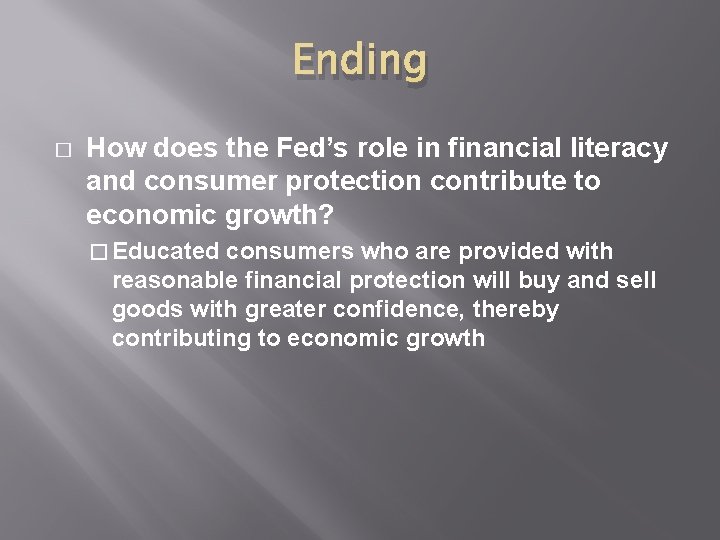 Ending � How does the Fed’s role in financial literacy and consumer protection contribute