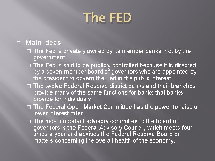 The FED � Main Ideas The Fed is privately owned by its member banks,