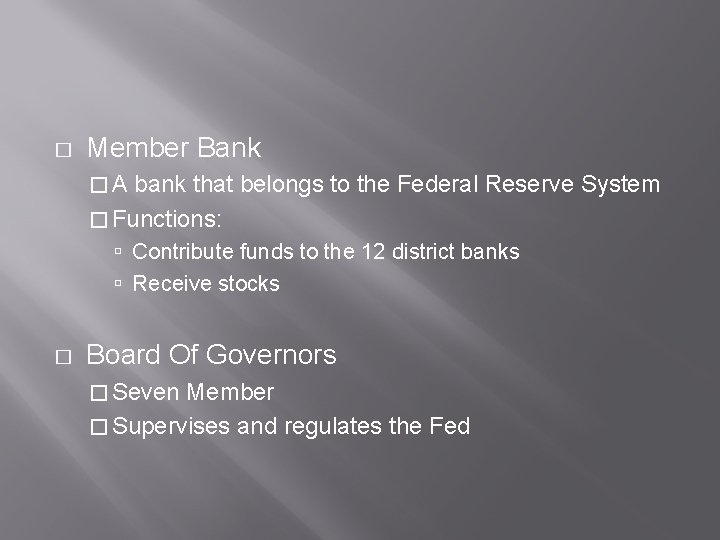 � Member Bank �A bank that belongs to the Federal Reserve System � Functions: