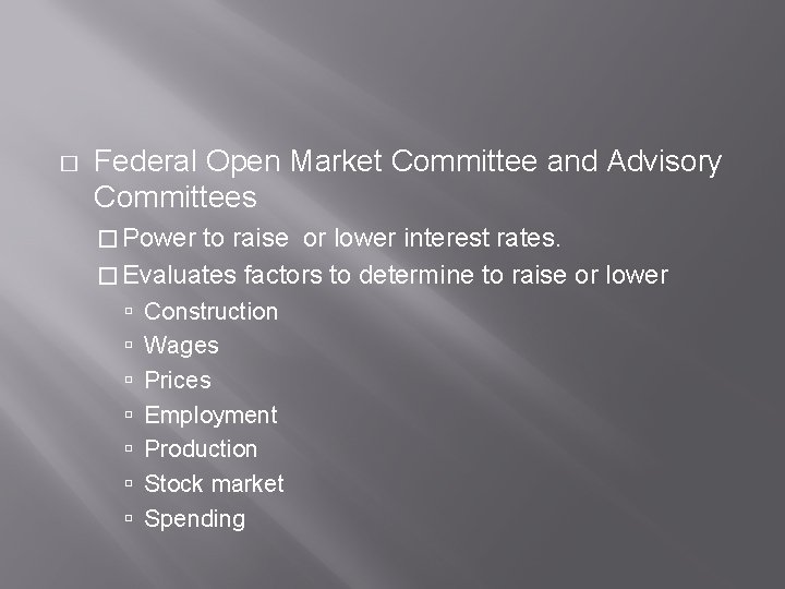 � Federal Open Market Committee and Advisory Committees � Power to raise or lower