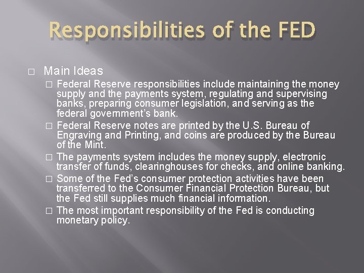 Responsibilities of the FED � Main Ideas Federal Reserve responsibilities include maintaining the money