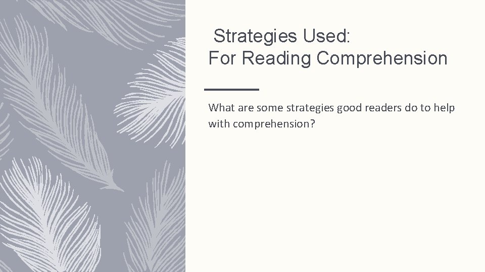 Strategies Used: For Reading Comprehension What are some strategies good readers do to help