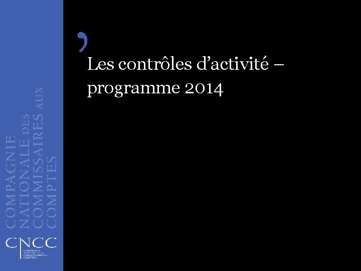 Les contrôles d’activité – programme 2014 1 Les contrôles qualité - programme 2014 