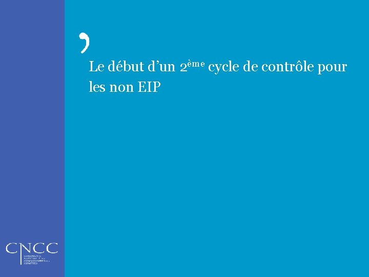 Le début d’un 2ème cycle de contrôle pour les non EIP 