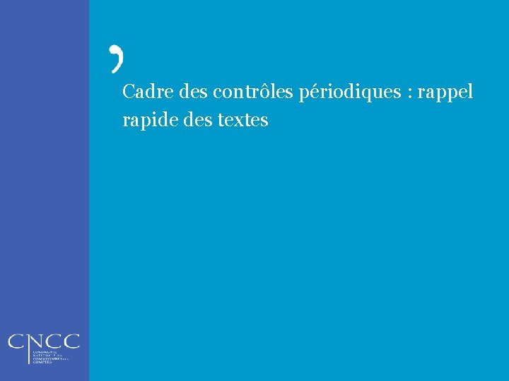 Cadre des contrôles périodiques : rappel rapide des textes 