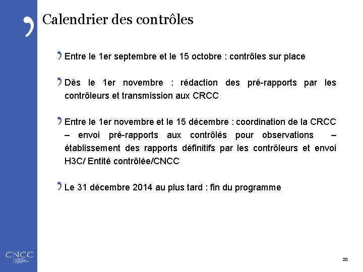 Calendrier des contrôles Entre le 1 er septembre et le 15 octobre : contrôles