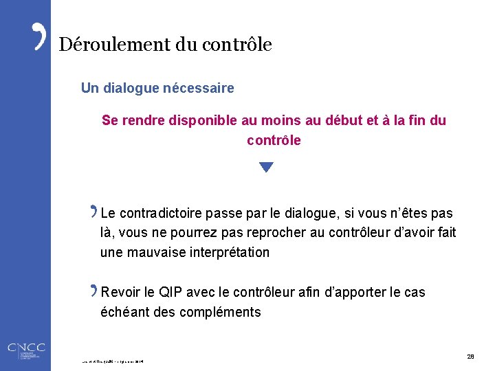 Déroulement du contrôle Un dialogue nécessaire Se rendre disponible au moins au début et