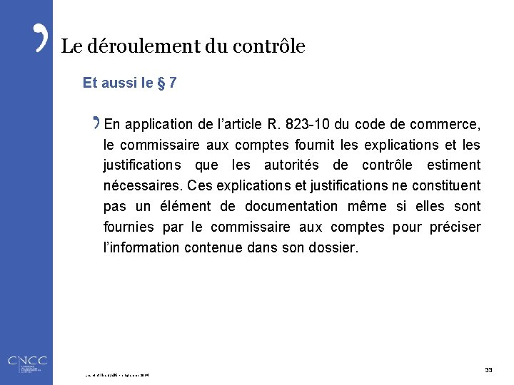 Le déroulement du contrôle Et aussi le § 7 En application de l’article R.