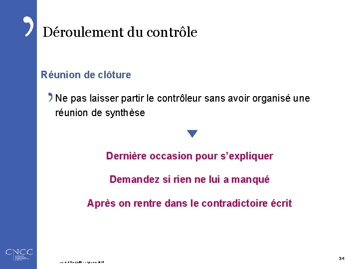 Déroulement du contrôle Réunion de clôture Ne pas laisser partir le contrôleur sans avoir