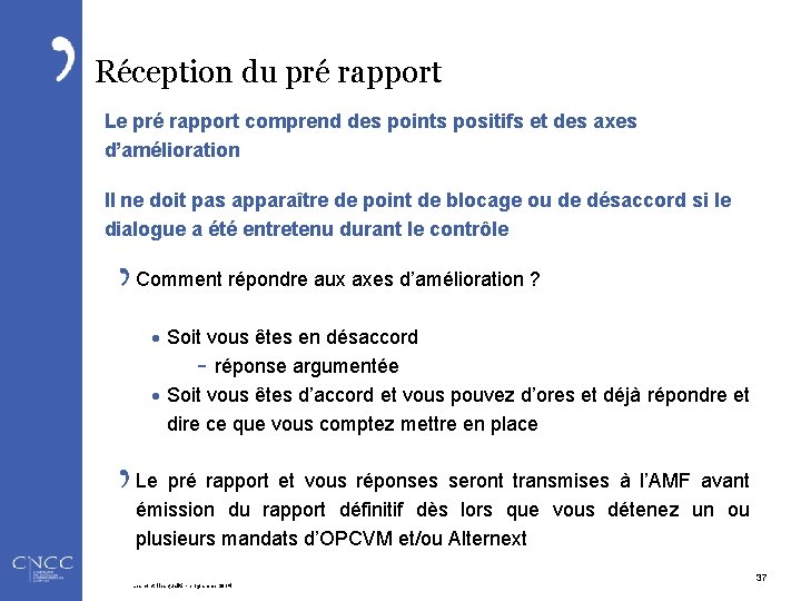 Réception du pré rapport Le pré rapport comprend des points positifs et des axes