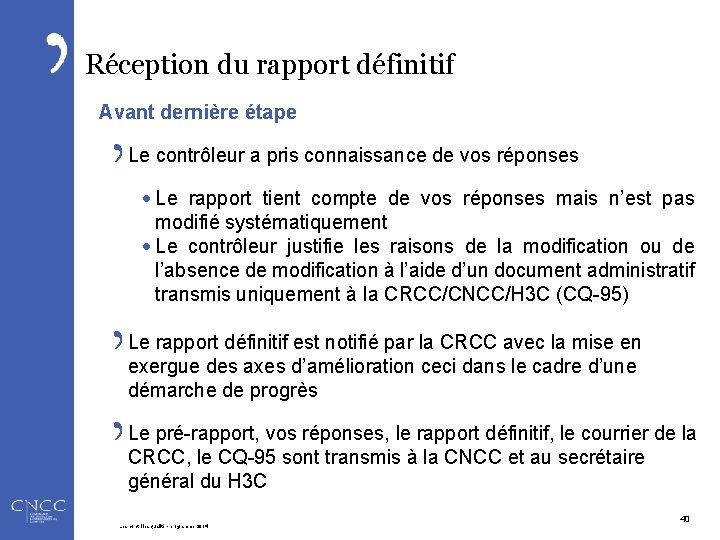 Réception du rapport définitif Avant dernière étape Le contrôleur a pris connaissance de vos