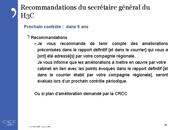 Recommandations du secrétaire général du H 3 C Prochain contrôle : dans 6 ans