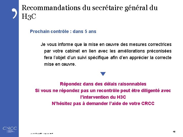 Recommandations du secrétaire général du H 3 C Prochain contrôle : dans 5 ans