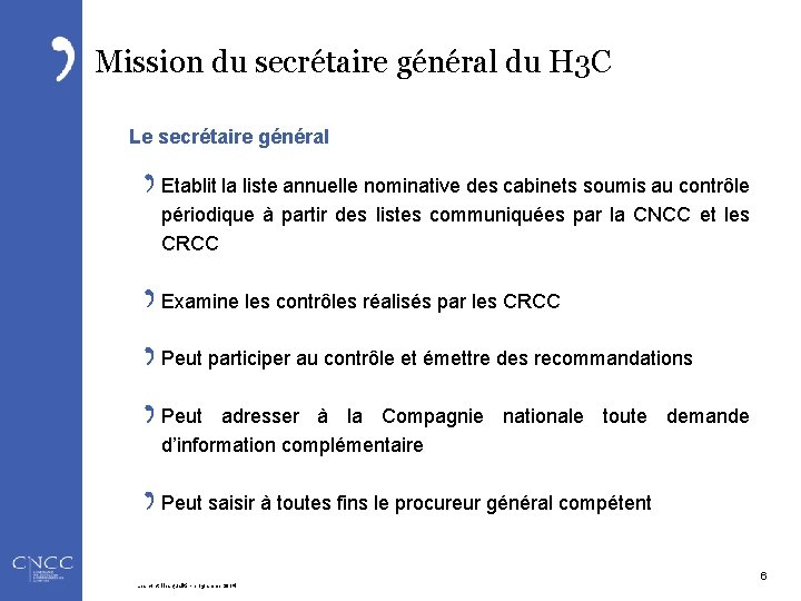 Mission du secrétaire général du H 3 C Le secrétaire général Etablit la liste