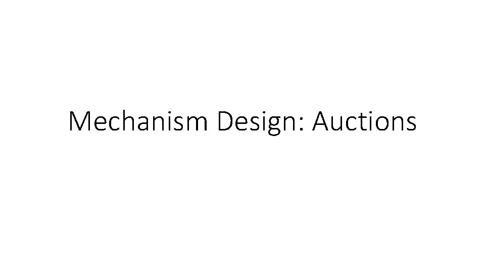 Mechanism Design: Auctions 