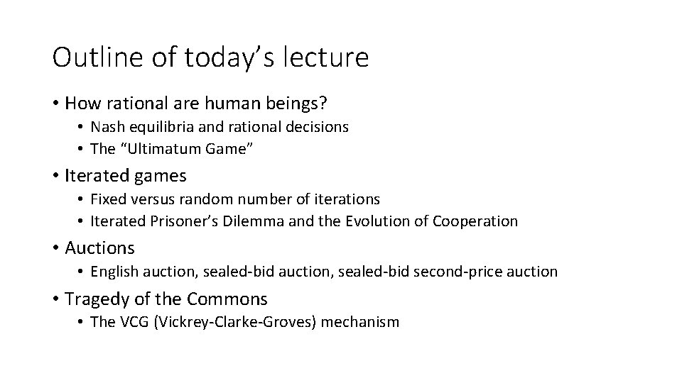 Outline of today’s lecture • How rational are human beings? • Nash equilibria and