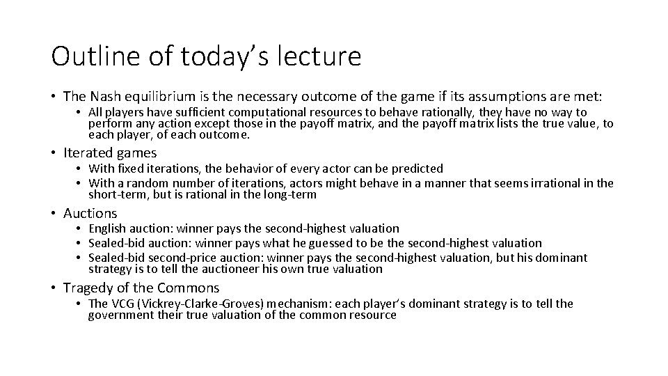 Outline of today’s lecture • The Nash equilibrium is the necessary outcome of the