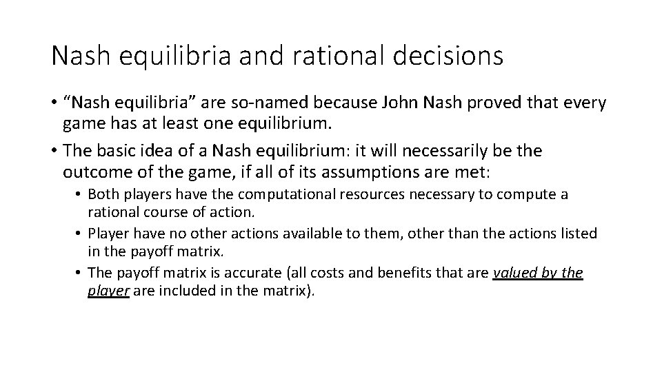 Nash equilibria and rational decisions • “Nash equilibria” are so-named because John Nash proved