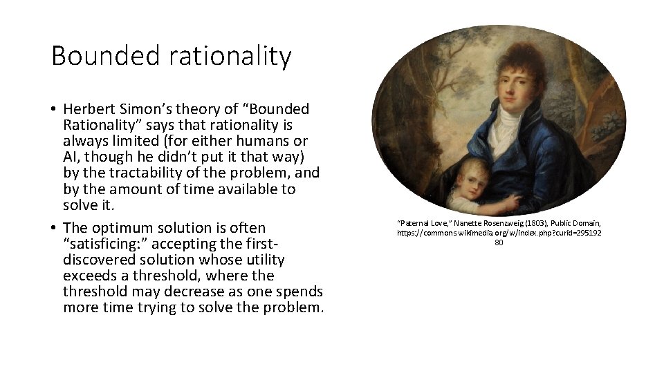 Bounded rationality • Herbert Simon’s theory of “Bounded Rationality” says that rationality is always