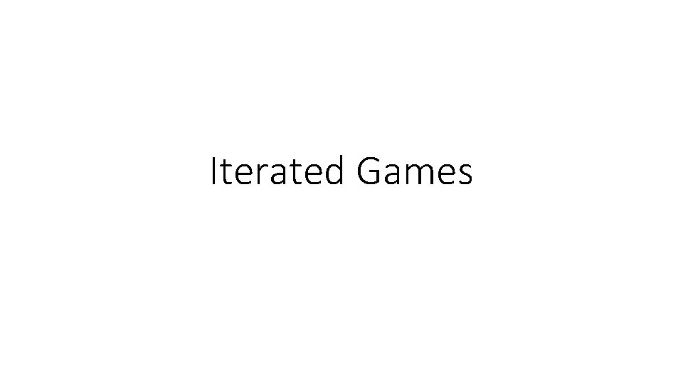 Iterated Games 