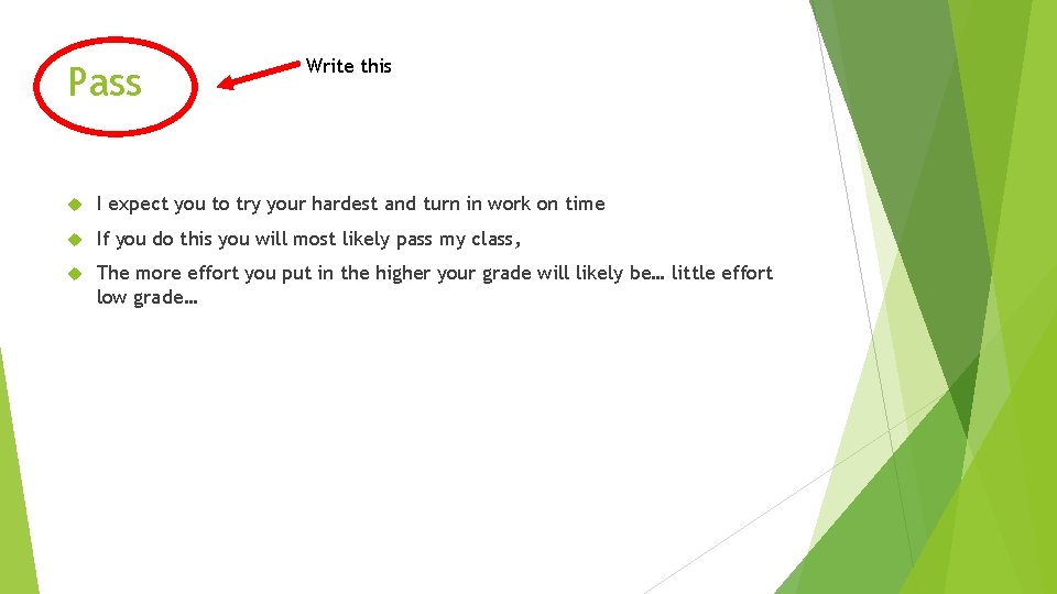 Pass Write this I expect you to try your hardest and turn in work
