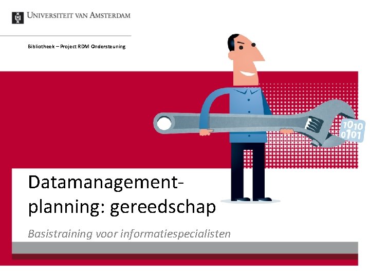 Bibliotheek – Project RDM Ondersteuning Datamanagementplanning: gereedschap Basistraining voor informatiespecialisten 