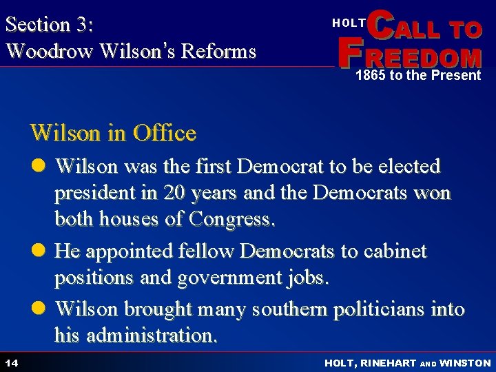 Section 3: Woodrow Wilson’s Reforms CALL TO HOLT FREEDOM 1865 to the Present Wilson