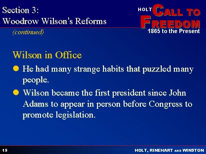 Section 3: Woodrow Wilson’s Reforms (continued) CALL TO HOLT FREEDOM 1865 to the Present