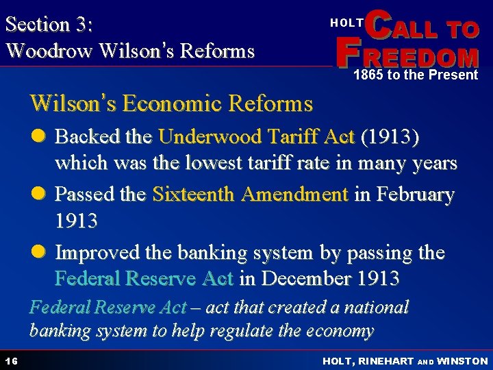 Section 3: Woodrow Wilson’s Reforms CALL TO HOLT FREEDOM 1865 to the Present Wilson’s