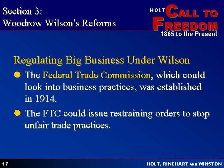 Section 3: Woodrow Wilson’s Reforms CALL TO HOLT FREEDOM 1865 to the Present Regulating