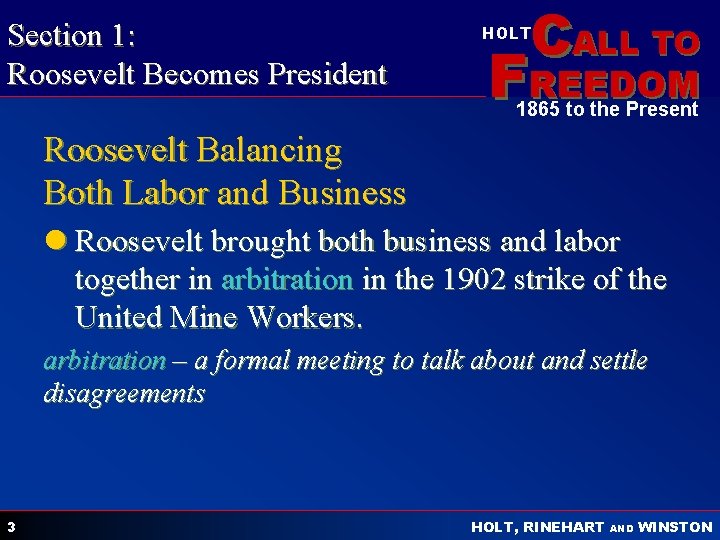 Section 1: Roosevelt Becomes President CALL TO HOLT FREEDOM 1865 to the Present Roosevelt