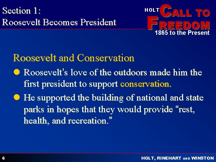 Section 1: Roosevelt Becomes President CALL TO HOLT FREEDOM 1865 to the Present Roosevelt