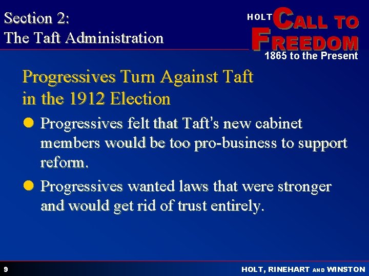 Section 2: The Taft Administration CALL TO HOLT FREEDOM 1865 to the Present Progressives