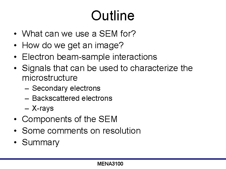 Outline • • What can we use a SEM for? How do we get