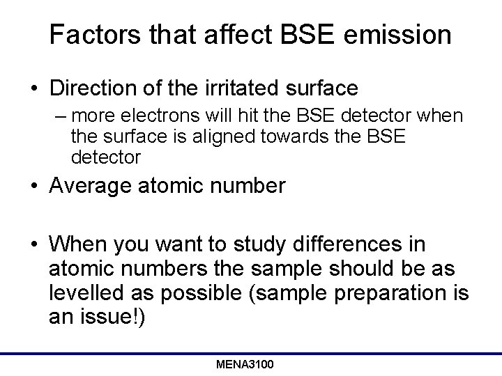 Factors that affect BSE emission • Direction of the irritated surface – more electrons