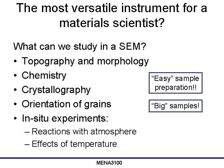 The most versatile instrument for a materials scientist? What can we study in a