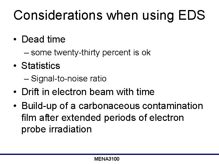 Considerations when using EDS • Dead time – some twenty-thirty percent is ok •