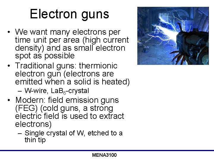 Electron guns • We want many electrons per time unit per area (high current