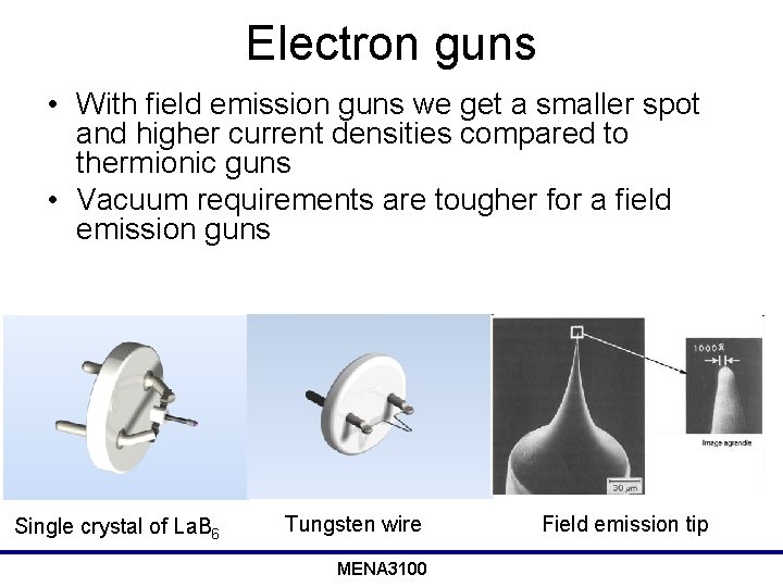 Electron guns • With field emission guns we get a smaller spot and higher